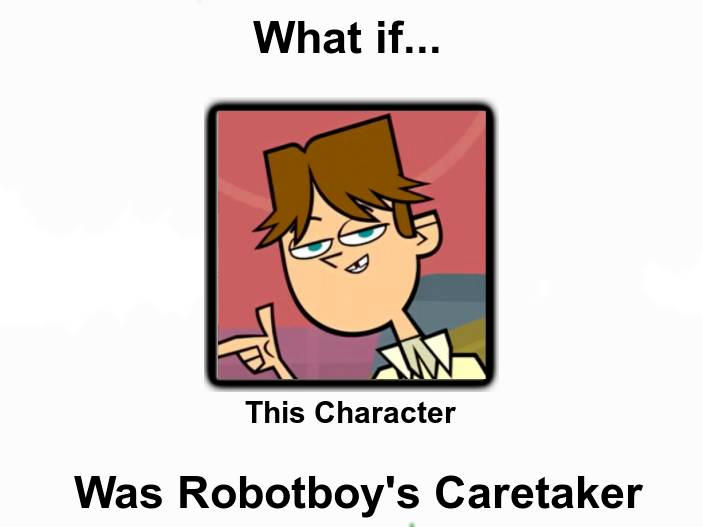 Robotboy Recast with Total Drama Characters by ErykRogocz on DeviantArt
