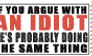 an idiot