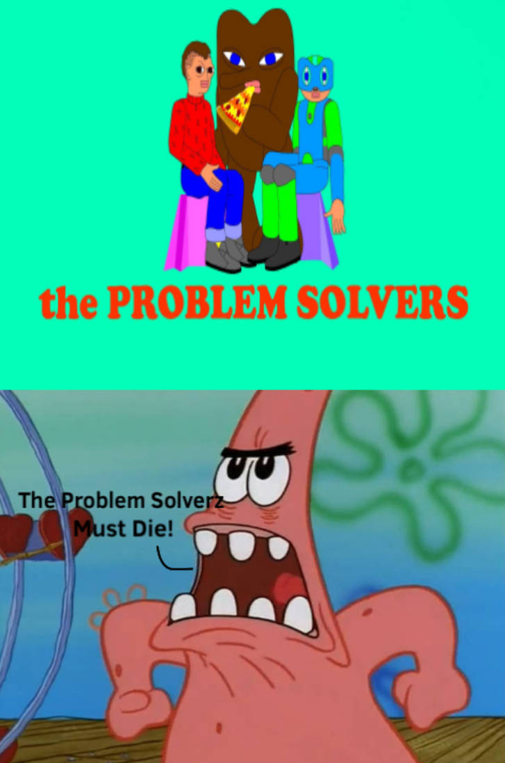 Patrick: The Problem Solverz MUST DIE! by andrealovessouthpark on ...