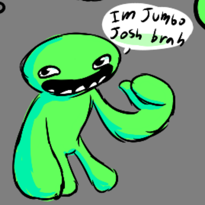 Im Jumbo Josh Brah by JJMonsterJ on DeviantArt