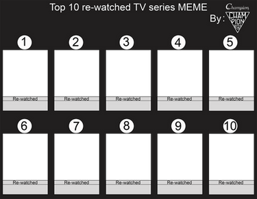 Top 10 rewatched TV series MEME BLANK