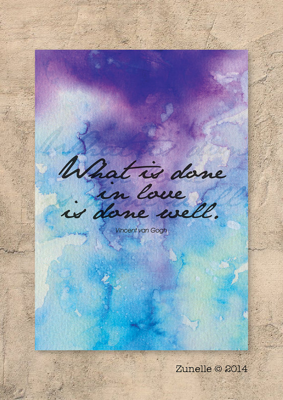 What is done in love is done well - van Gogh