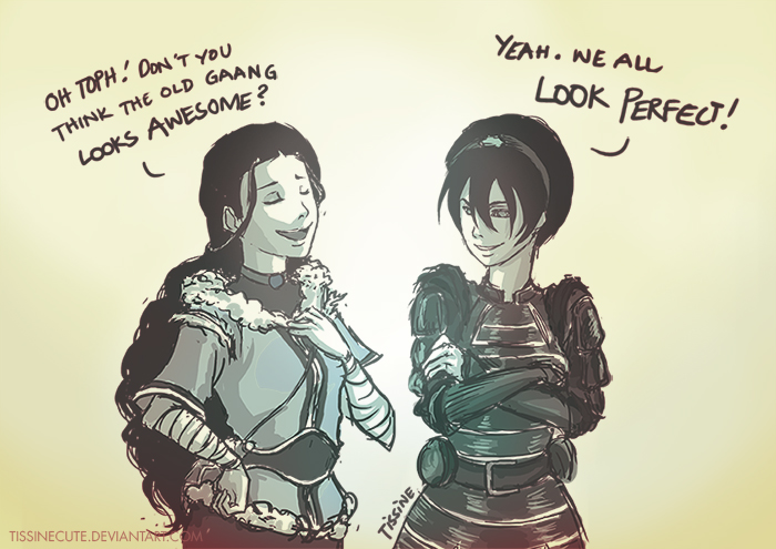 Toph, you have no idea...