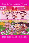 The Powerpuff Girls or Dee Dee and friends?