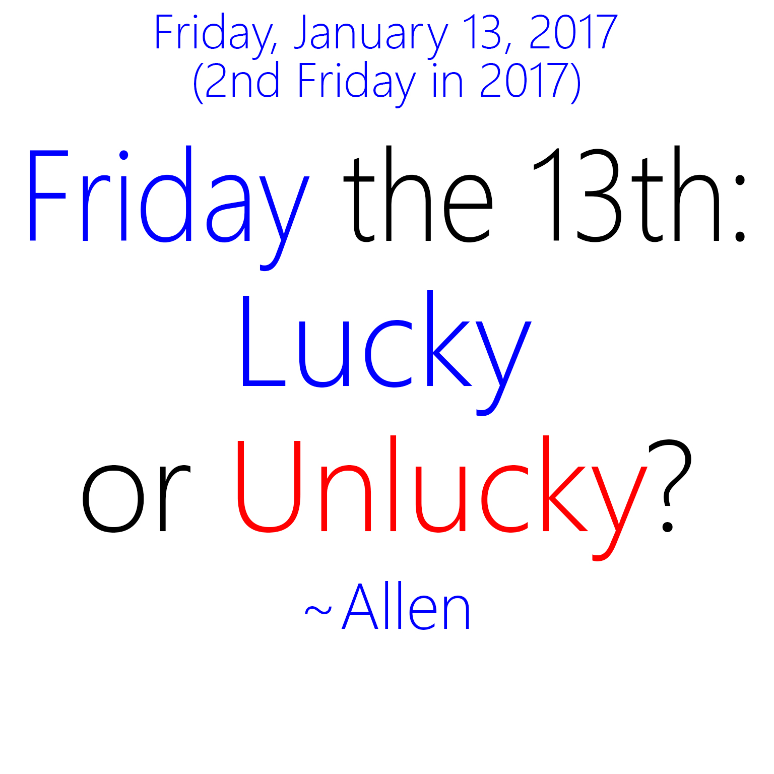 1/13/2017 - Friday the 13th: Lucky or Unlucky?