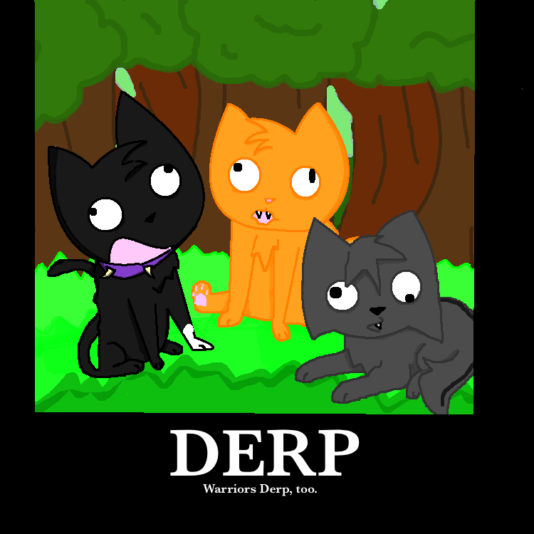 Warriors Derp by KittenLove1035 on DeviantArt