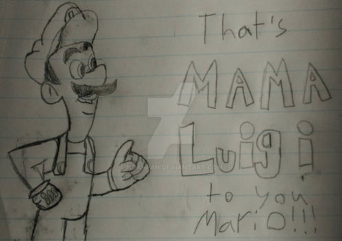 That's Mama Luigi to you Mario