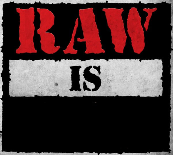 WWE - RAW IS by KINGSTRONGSTYLE on DeviantArt
