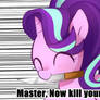 Master, Now kill yourself !
