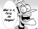 Dr. Doofenshmirtz - What is it, Perry the Platypus