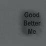 Good, Better, ...