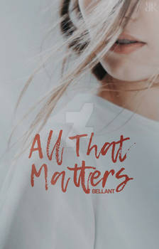 All That Matters | Wattpad Cover