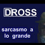 Dross House - sarcasmo a lo grande