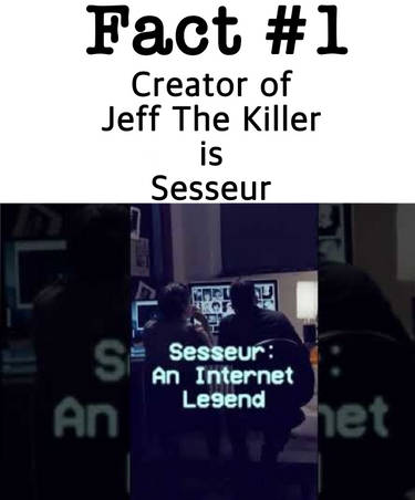 Sessuer (AKA the original jeff the killer creator)