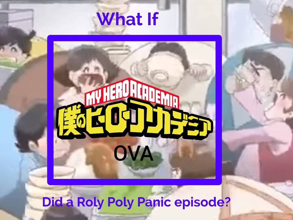 Mha Roly Poly what if mha did a Roly poly panic styled espisode by filmingnut2003 on ...