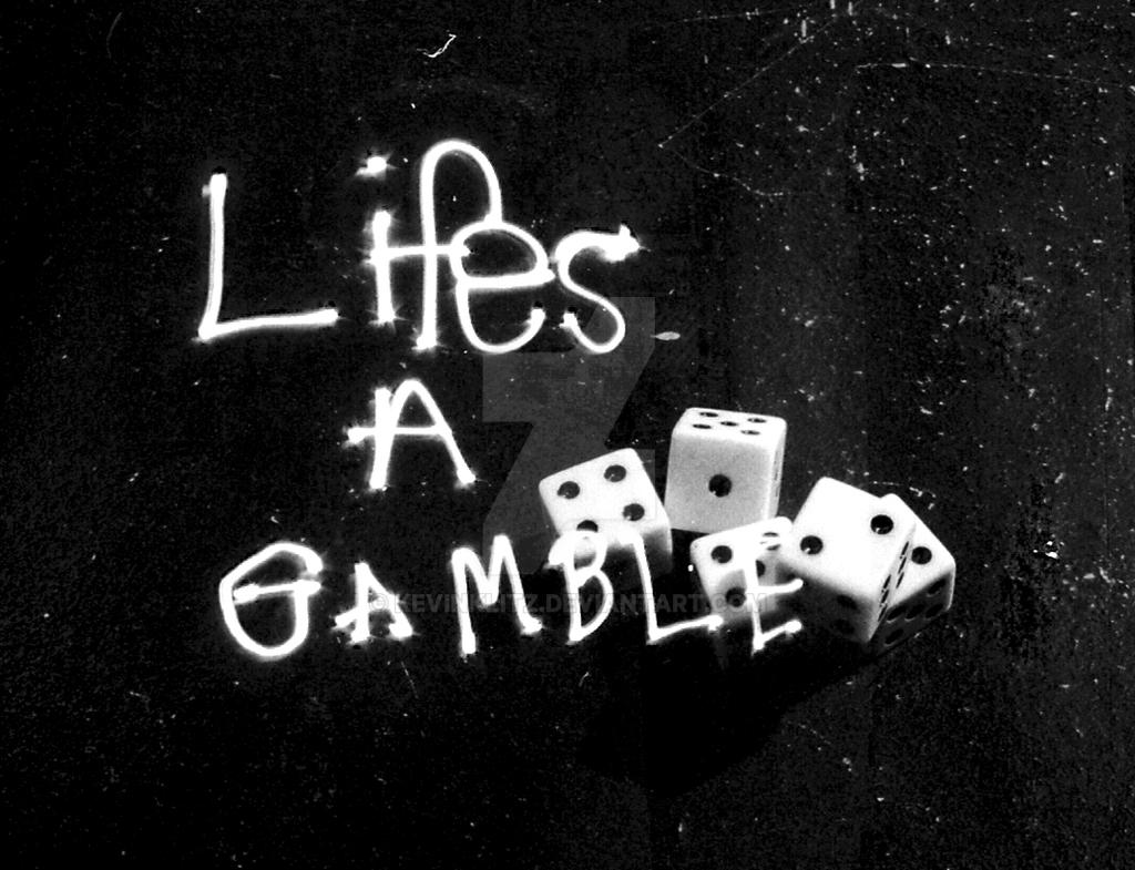 'Lifes A Gamble' by kevinKLITZ on DeviantArt