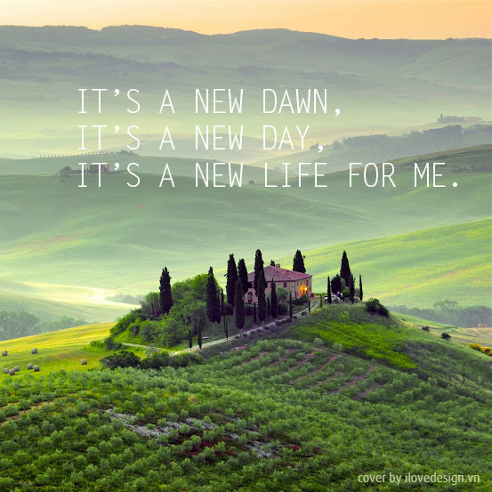 It S A New Dawn A New Day And A New Life For Me By Ilovedesignvn On Deviantart