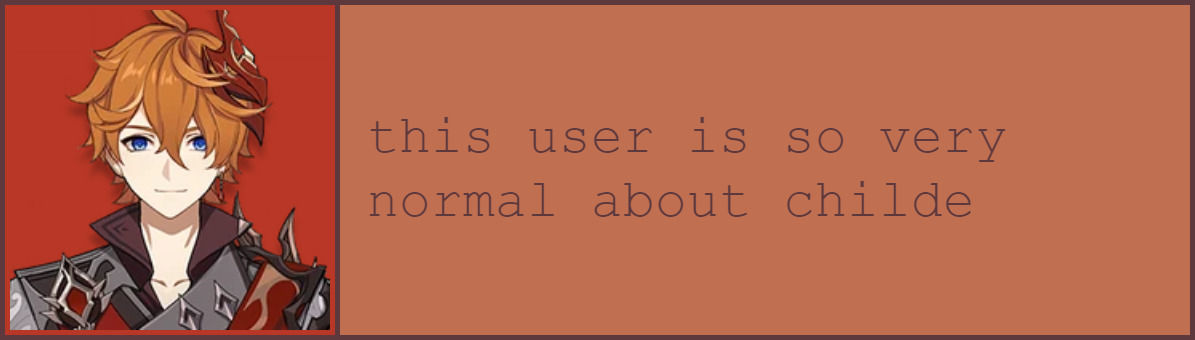 Childe Normal this user is so very normal about childe by genshin-userboxes on DeviantArt