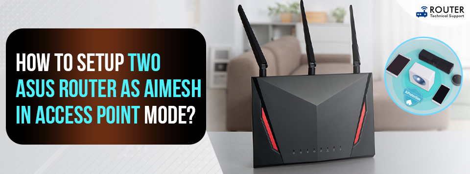 Two Asus Routers How to Setup Two ASUS Router as AiMesh in Access P by Julie787 on ...