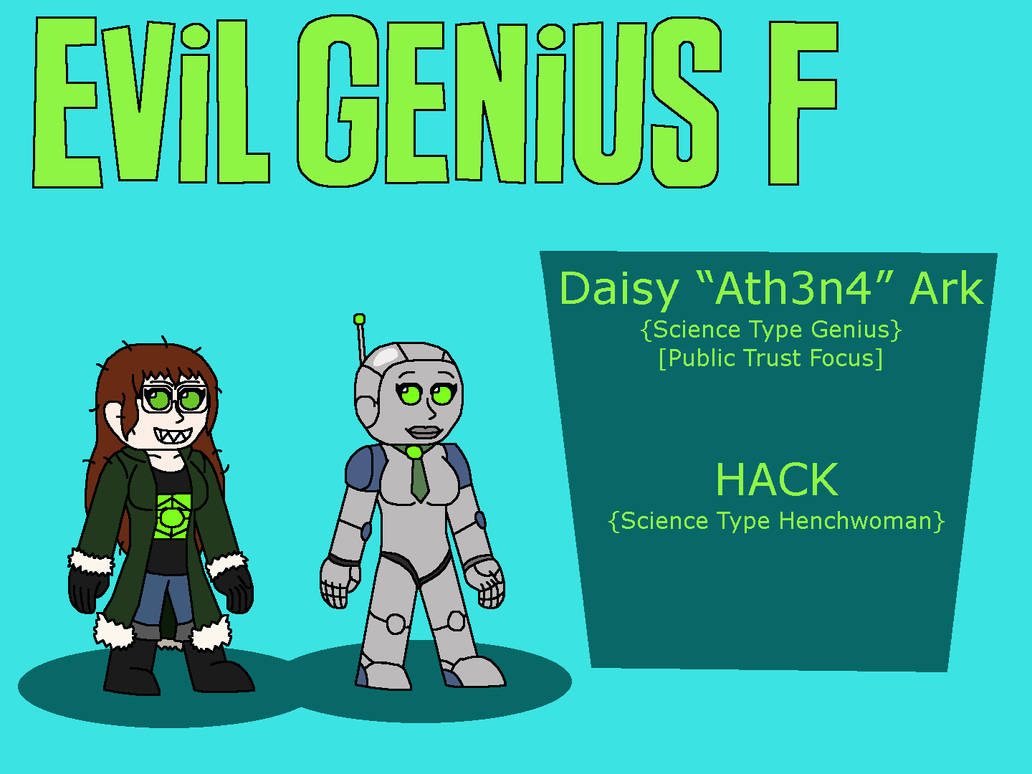 Creative Genius Deviantart Evil Genius F Daisy Ath3n4 Ark and HACK by atomicboo131 on DeviantArt
