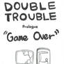 Double Trouble: Prologue