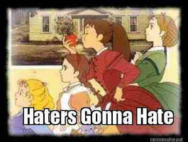 Haters gonna hate!