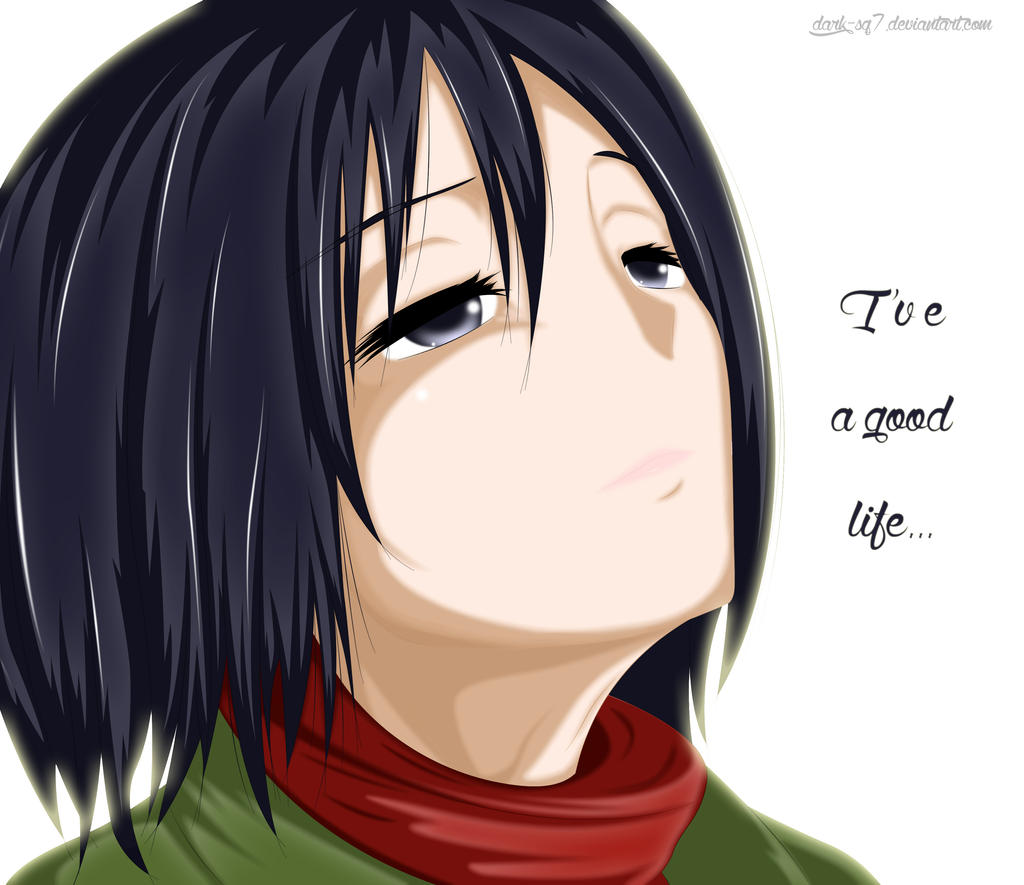 Mikasa-I've a good life