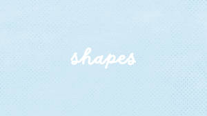 Shapes