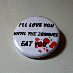 I'll Love You Until The Zombies Eat You Pin