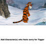 Add character(s) who feels sorry for Tigger