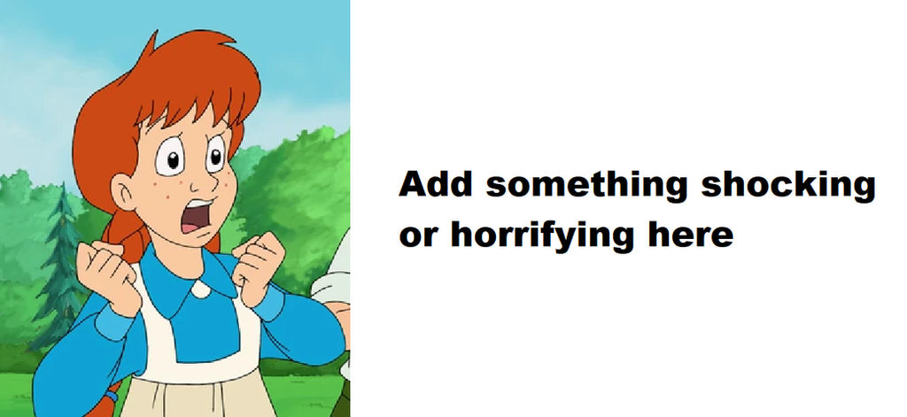 Anne Shirley shocked/horrified at what