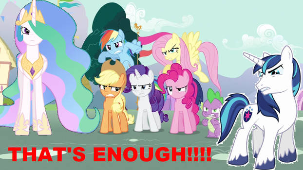 THOSE SEVEN PONIES AND SPIKE HAVE HAD ENOUGH!!!!