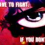 You Have To Fight...