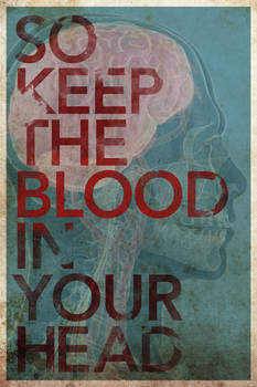 Keep The Blood In Your Head