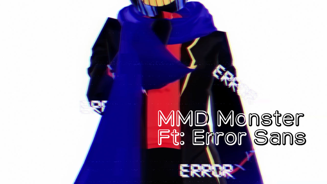 Error Code Monster Designs MMD || Monster || Error Sans by KevinZheChair on DeviantArt