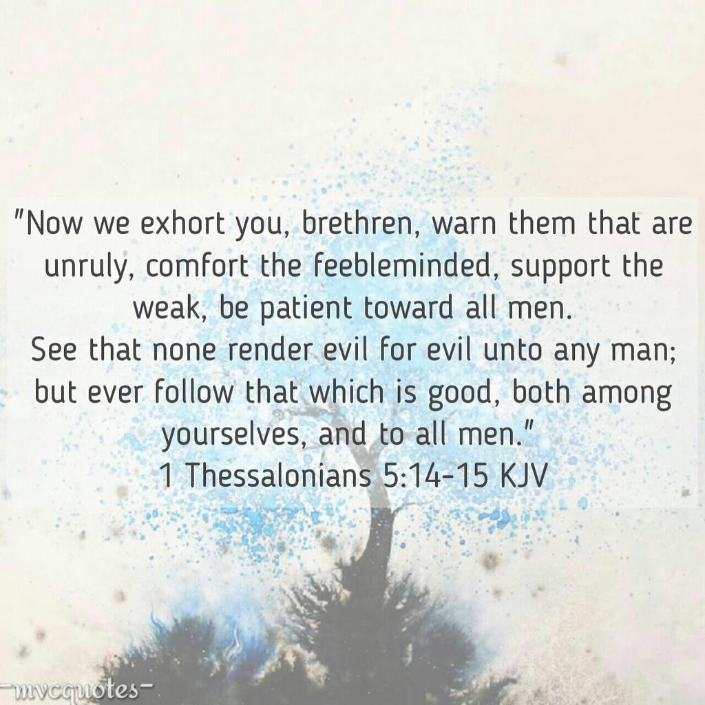 1 Thessalonians 5 14 15 By Mvcquotes On Deviantart