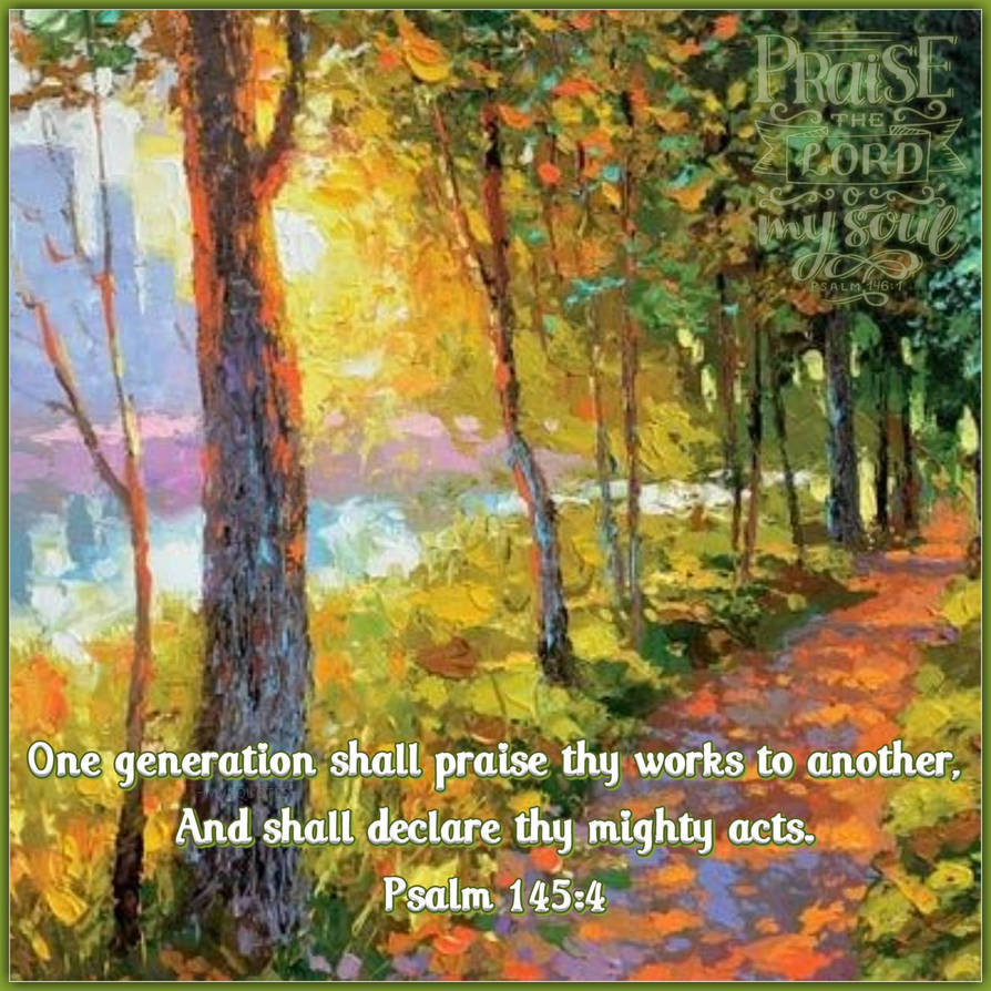Psalm 145:4 by mvcquotes on DeviantArt