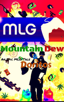 Mountain Dew and Doritos: An Epic MLG Tale (Cover)