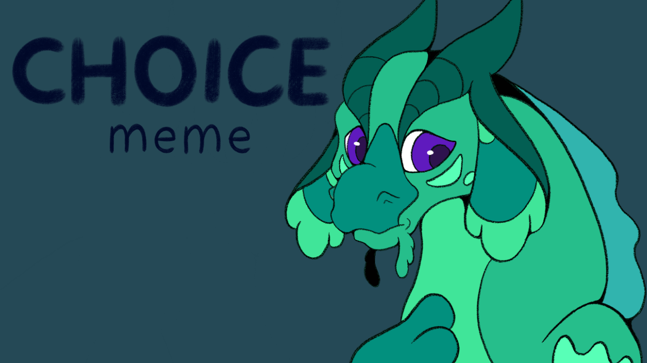 Choice Mem Choice Animation Meme by Numeraya on DeviantArt