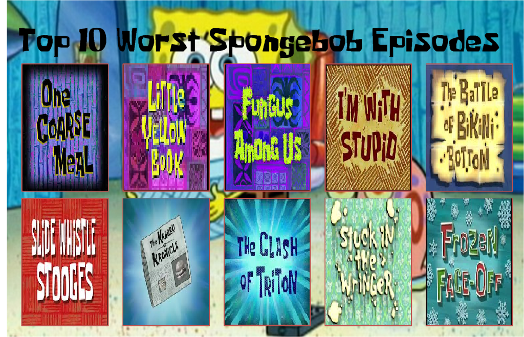 Top 10 Worst Spongebob Episodes by Bluesplendont on DeviantArt