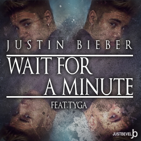 Wait For A Minute Justin Bieber Feat Tyga By Justbevel On Deviantart Wait For A Minute Justin Bieber Feat Tyga By Justbevel On Deviantart