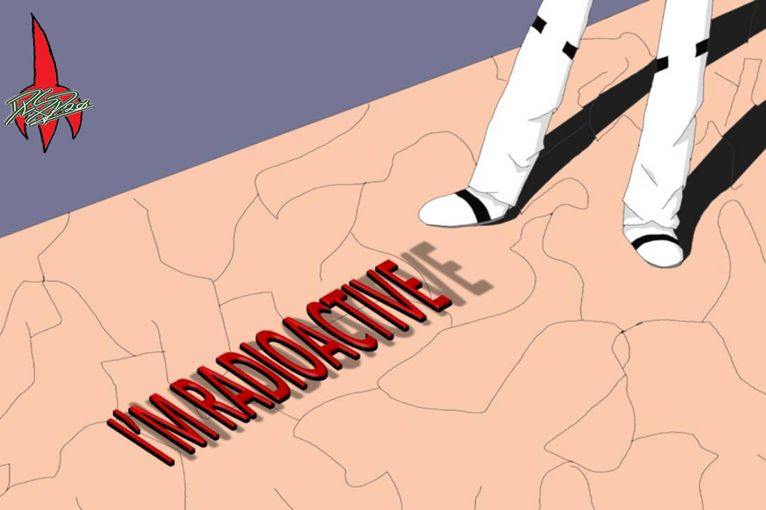 I'm Radioactive by DLSxD20 on DeviantArt