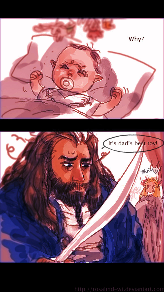 Thorin:It's Dad's best toy!