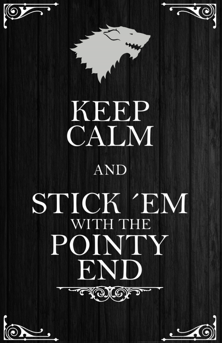 Game of Thrones - Stick 'em with the pointy end