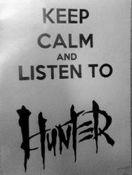 Keep calm and listen to Hunter!