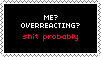 yeah I overreact quite often by JustYoungHeroes
