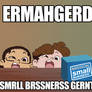 ERMAHGERD -For Sarah-