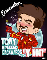 Tony spelled backwards is ''Y NOT?''