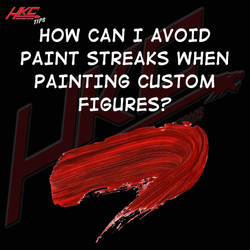 How can I avoid paint streaks in my custom figures