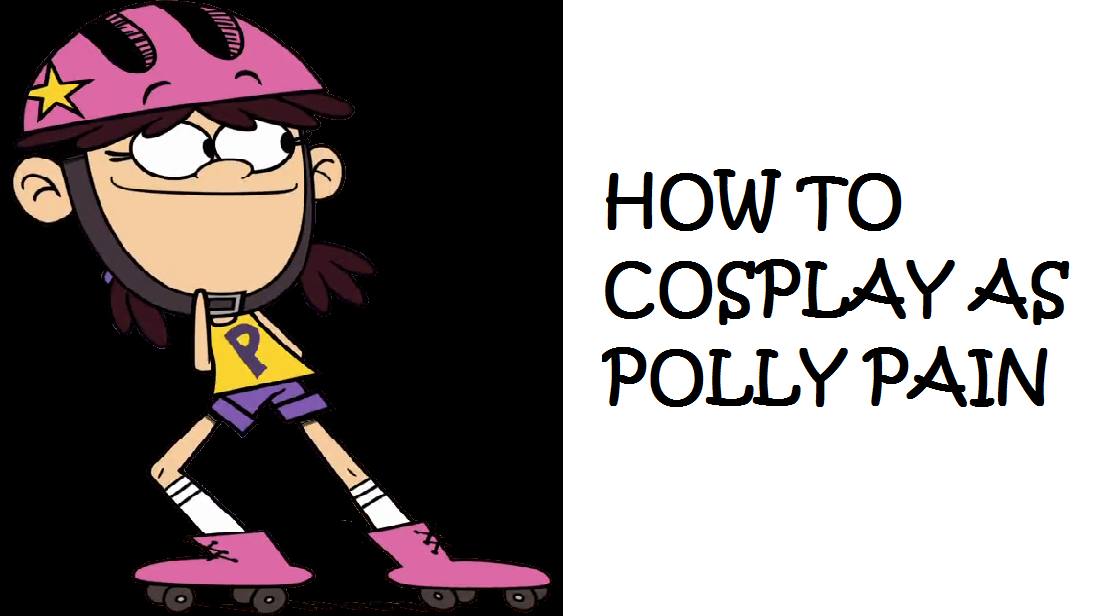 How to Cosplay as Polly Pain